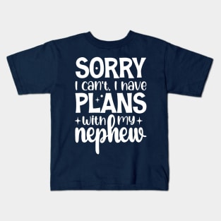 Sorry I Can't I Have Plans With My Nephew Kids T-Shirt